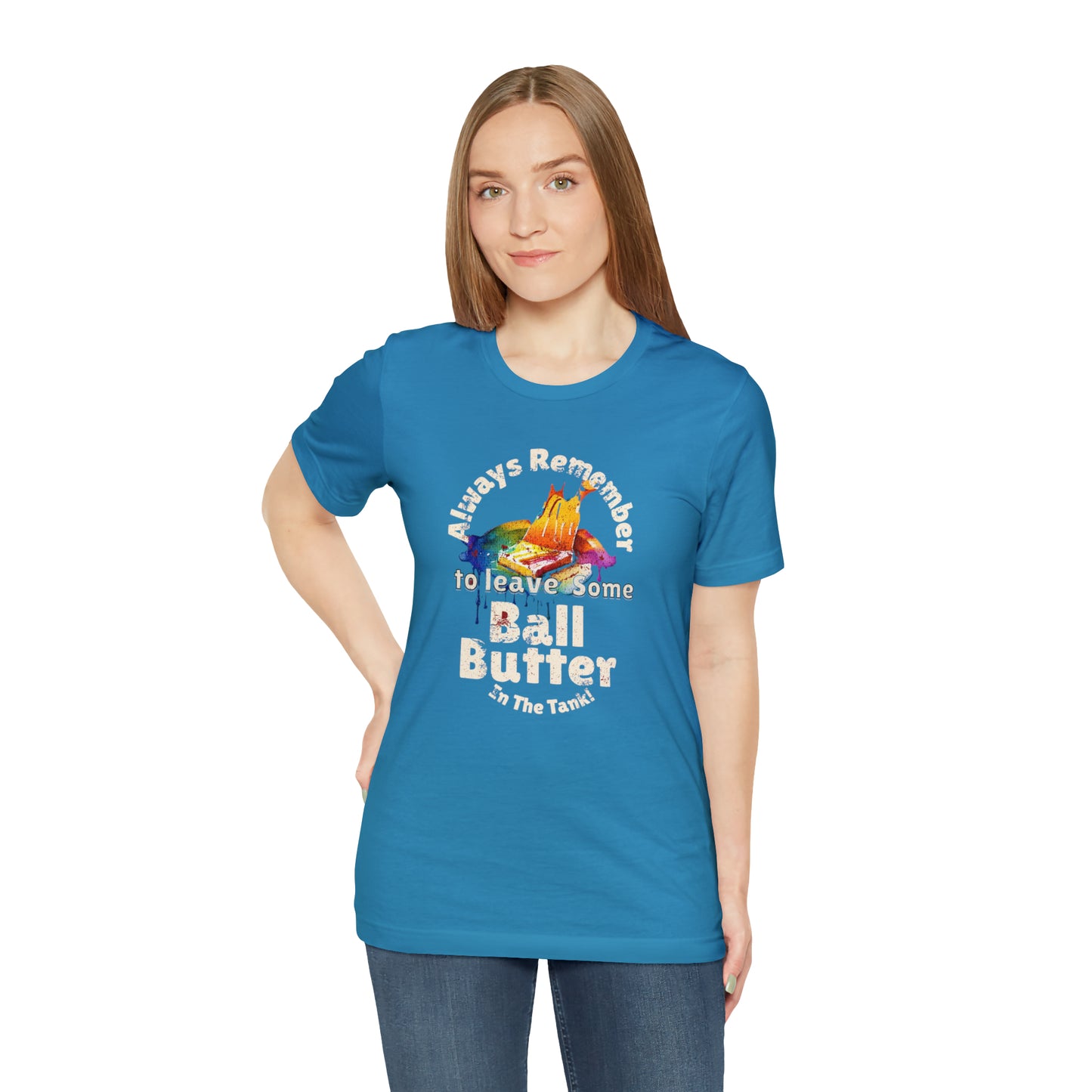 Always Remember to Leave Some Ball Butter in the Tank! Unisex Jersey Short Sleeve Tee
