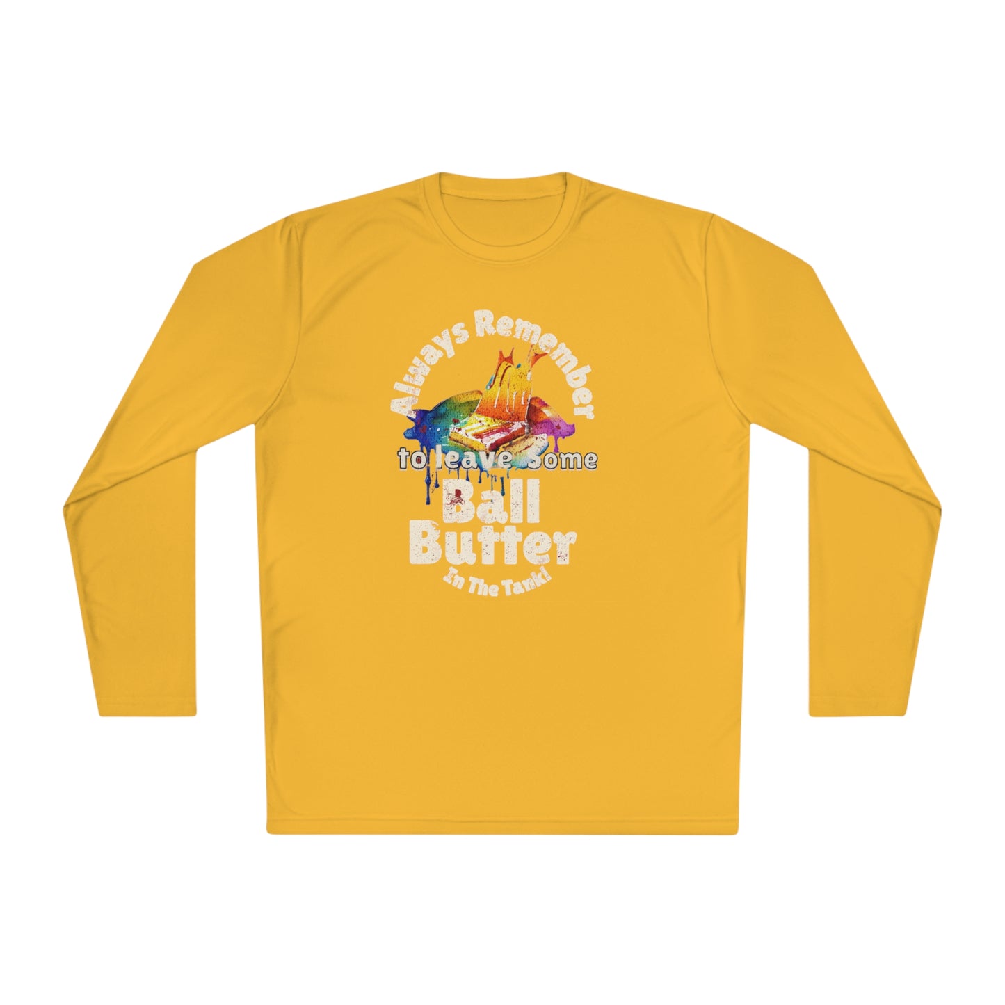 Always remember to leave some Ball Butter in the tank Lightweight Long Sleeve Tee