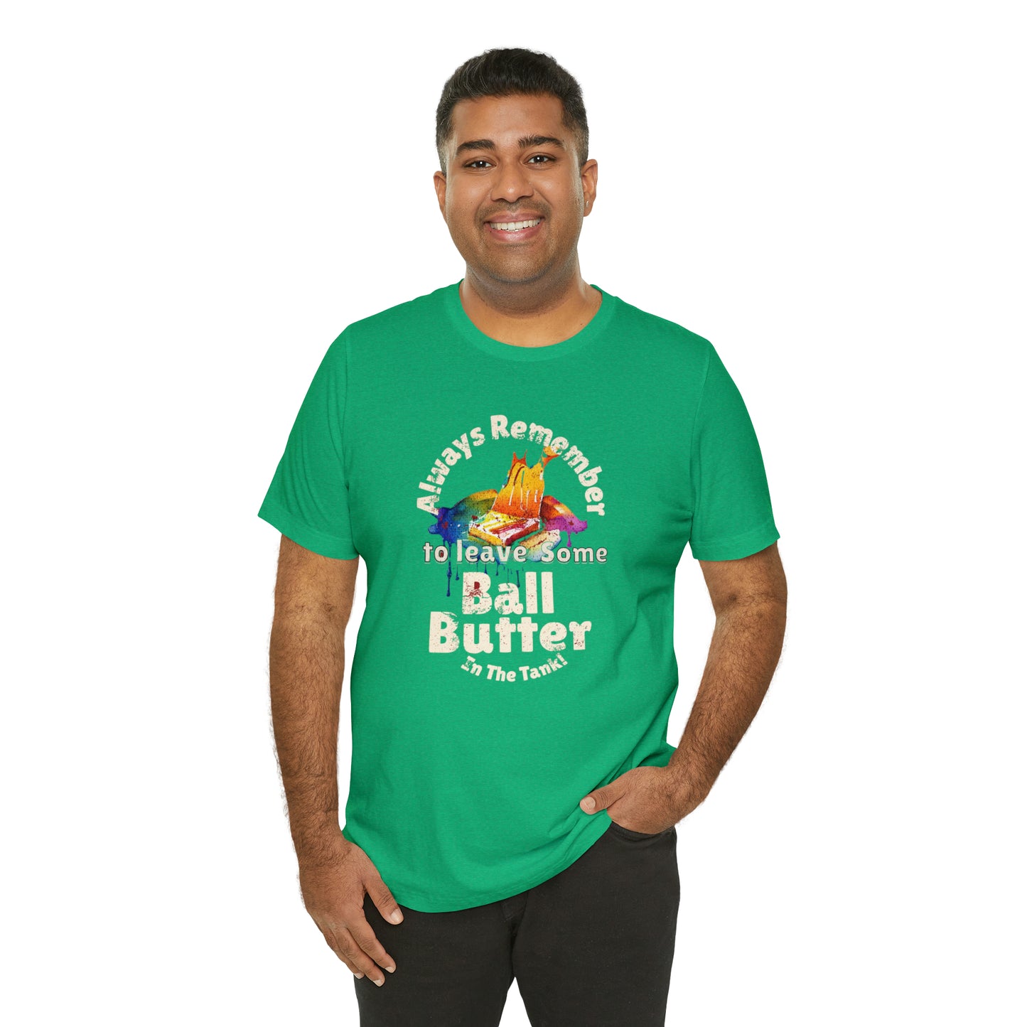 Always Remember to Leave Some Ball Butter in the Tank! Unisex Jersey Short Sleeve Tee